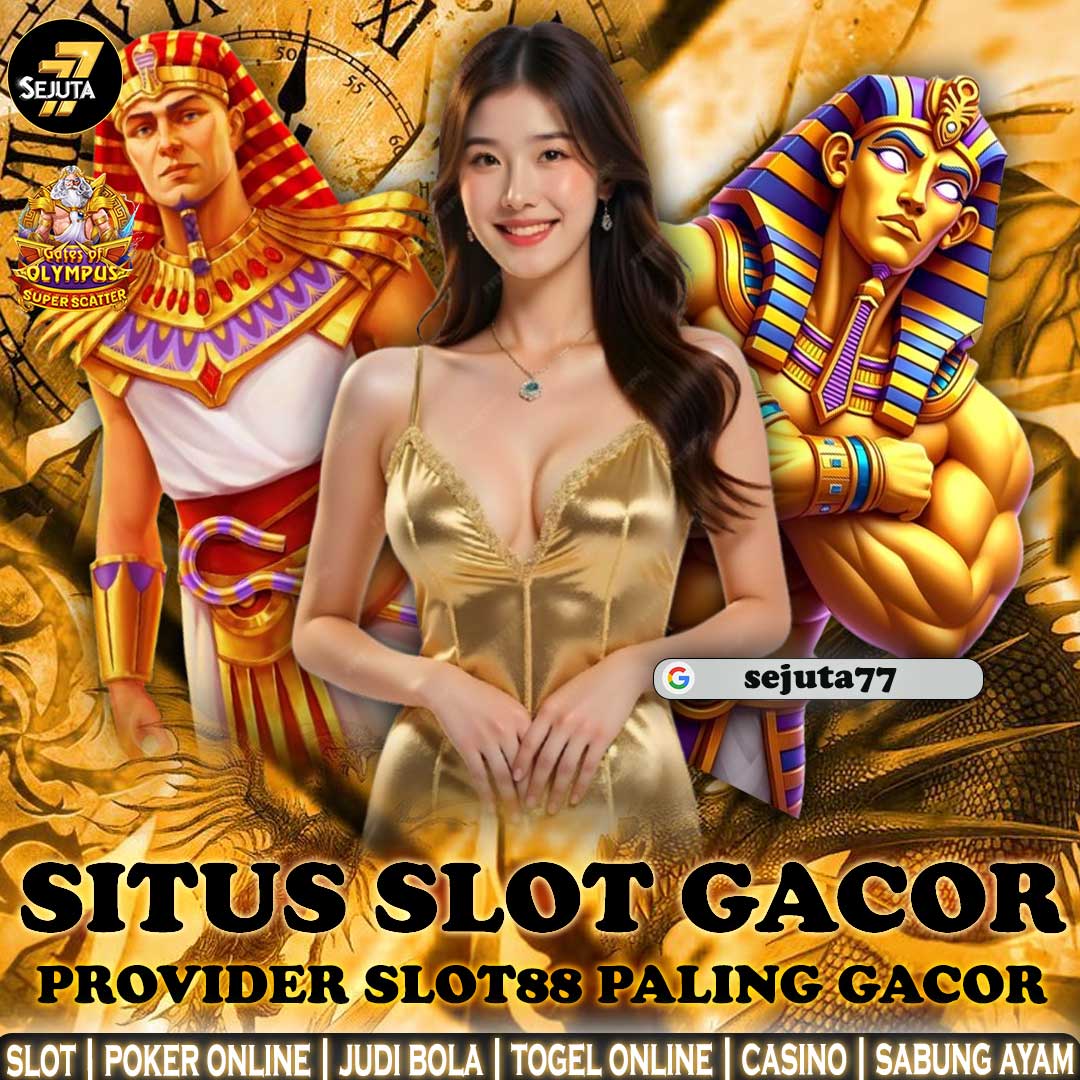 SEJUTA77 : Situs Slot Gacor & Judi Online Gampang Maxwin Provider 88